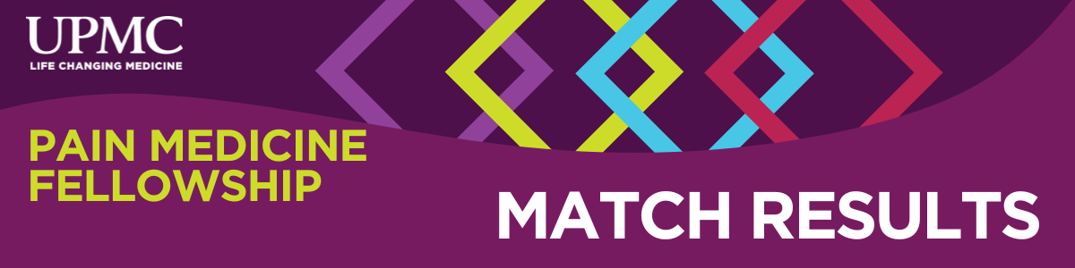 Banner with UPMC logo and the tagline "Life Changing Medicine" in the top left. The banner reads "Pain Medicine Fellowship Match Results" with bold text in lime green and white on a purple background. Abstract interlocking diamond shapes in purple, yellow, blue, and red decorate the top portion.