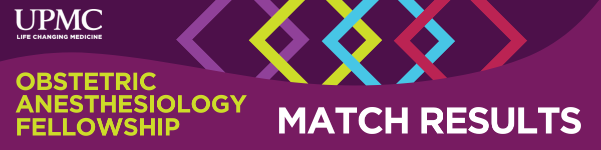 Graphic announcing match results for the UPMC Obstetric Anesthesiology Fellowship. The background features shades of purple with overlapping diamond shapes in yellow, blue, red, and purple. The UPMC logo and the phrase "Life Changing Medicine" appear in the top left corner, and the text is in white and bright yellow.