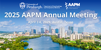 Promotional banner for the 2025 AAPM Annual Meeting, scheduled for April 2-6, 2025, in Austin, Texas. The background features a cityscape of Austin with a river and greenery in the foreground. At the top, logos for the University of Pittsburgh Department of Anesthesiology and Perioperative Medicine and the American Academy of Pain Medicine (AAPM) are displayed.