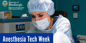 A female healthcare worker wearing a surgical cap, mask, and gown focuses on her task in a medical setting with monitoring equipment in the background. The text "Anesthesia Tech Week" is displayed in bold white letters on a blue banner. The University of Pittsburgh Department of Anesthesiology and Perioperative Medicine logo is visible in the top left corner.